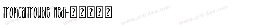 TropicalTrouble Medi字体转换